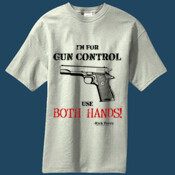 I'm For Gun Control. Use Both HANDS!