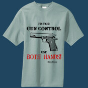 I'm For Gun Control. Use Both HANDS!